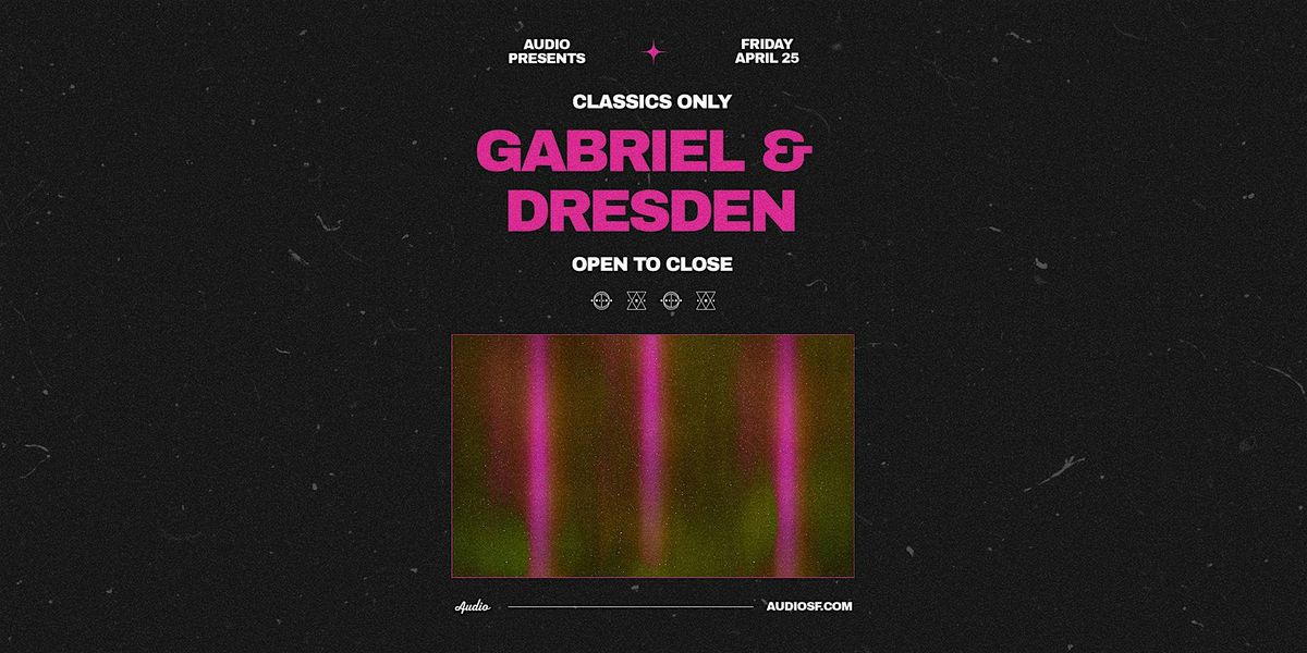 GABRIEL & DRESDEN: CLASSICS ONLY