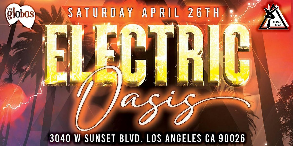 ELECTRIC OASIS at Los Globos (Los Angeles)