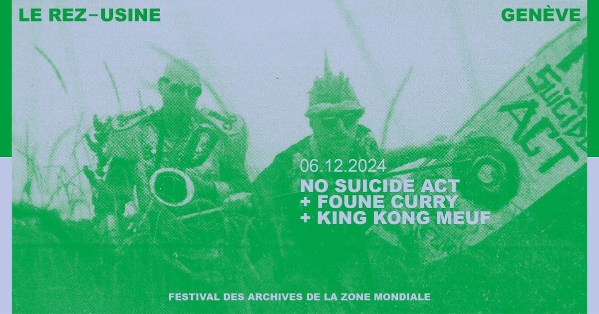 No Suicide Act (FanXoa des B\u00e9rus et Madsaxx) + Foune Curry + King Kong Meuf | Le Rez-Usine Gen\u00e8ve