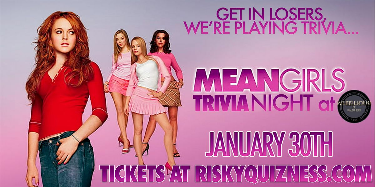 Mean Girls Trivia at Wheelhouse of Willow Glen!