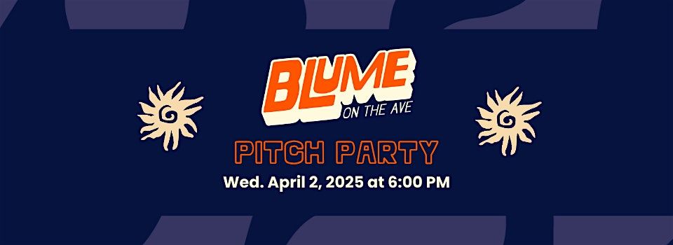 Blume on the Ave - Pitch Party