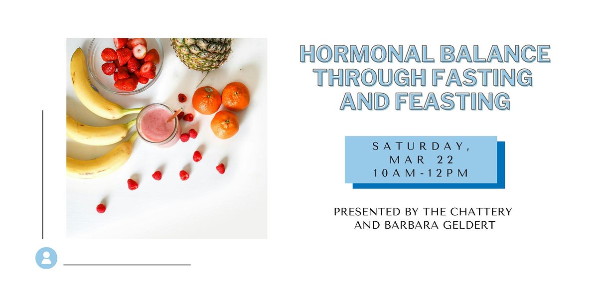 Hormonal Balance through Fasting and Feasting