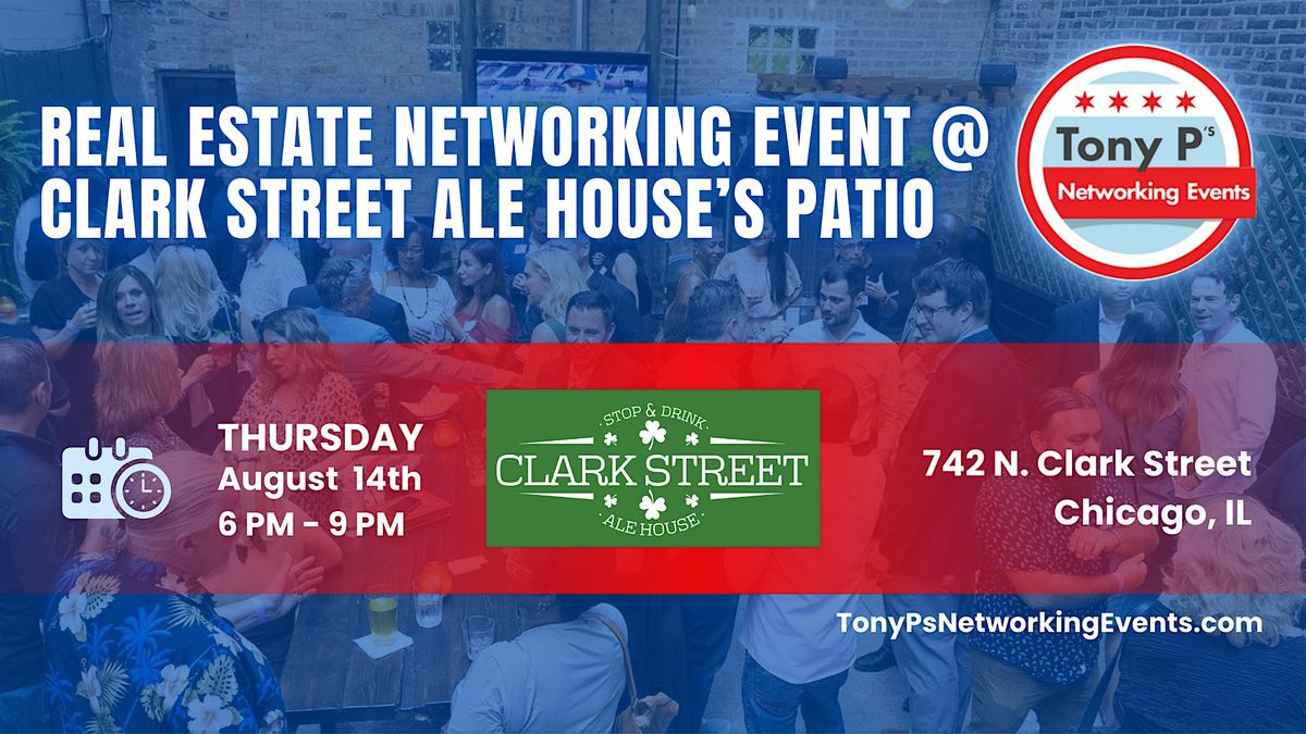 Real Estate Networking Event @ Clark Street Ale House's Patio: August 14th