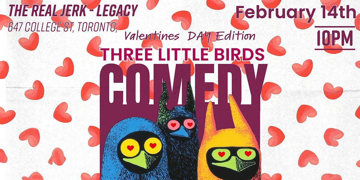 Three Little Birds Stand UP Comedy Show Toronto - Valentines Edition