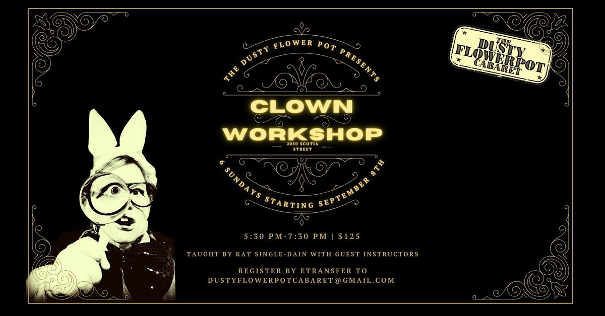 ALL LEVELS CLOWNING 7 workshops + FREE COSTUME! At Dusty Flowerpot Cabaret