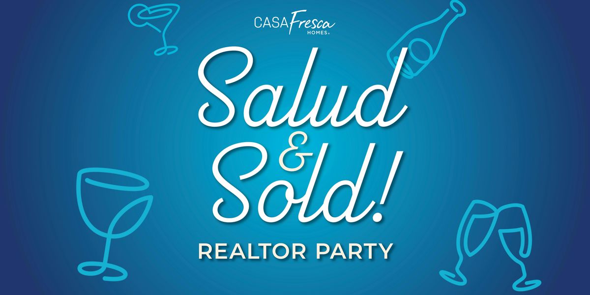 Casa Fresca Homes Salud & Sold Realtor Party