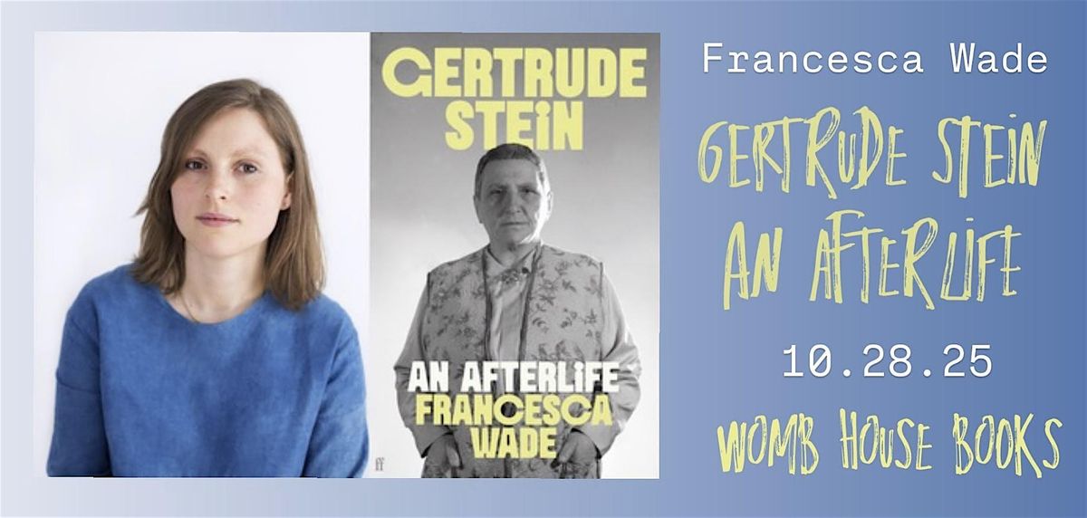 Francesca Wade: Gertrude Stein, An Afterlife at Womb House Books