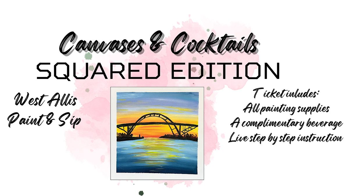 Canvases & Cocktails- SQUARED EDITION @ bAR wEST in West Allis
