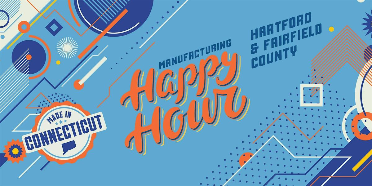 Manufacturing Happy Hour: Fairfield County