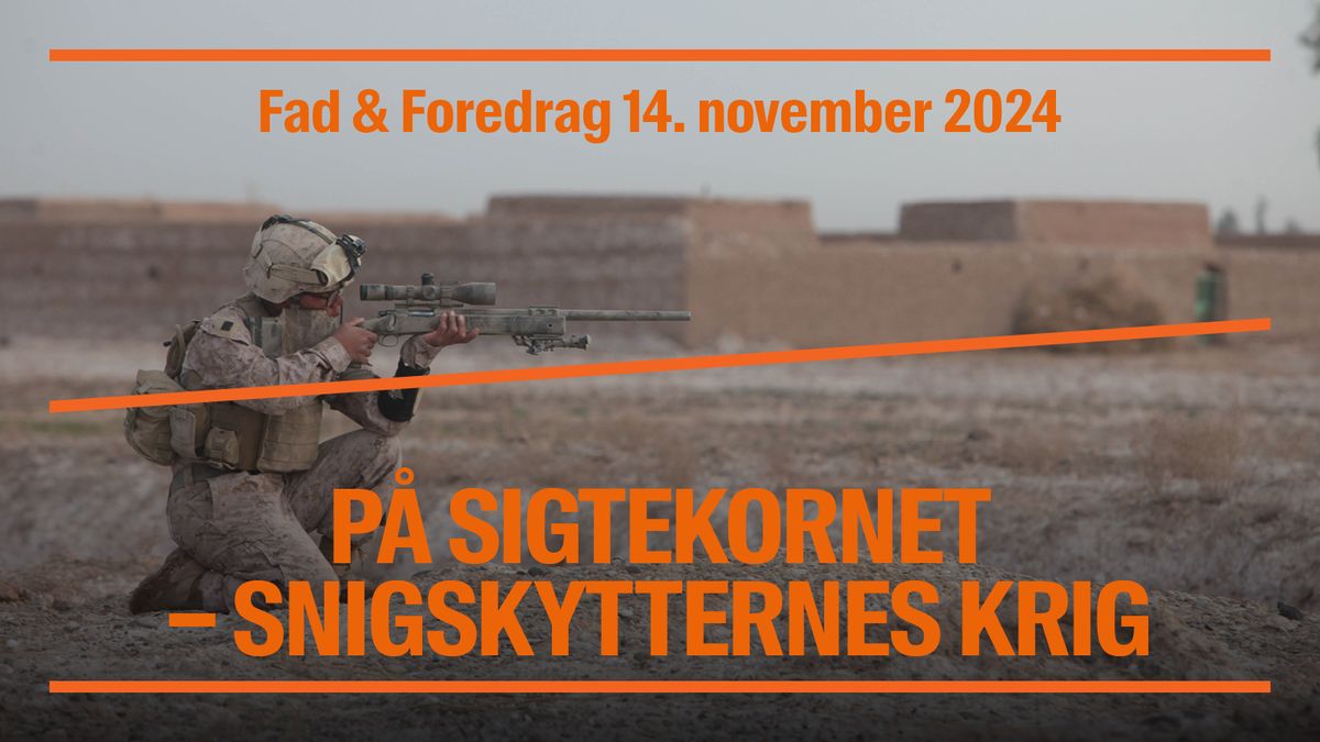 UDSOLGT Fad & Foredrag: P\u00e5 sigtekornet \u2013 snigskytternes krig