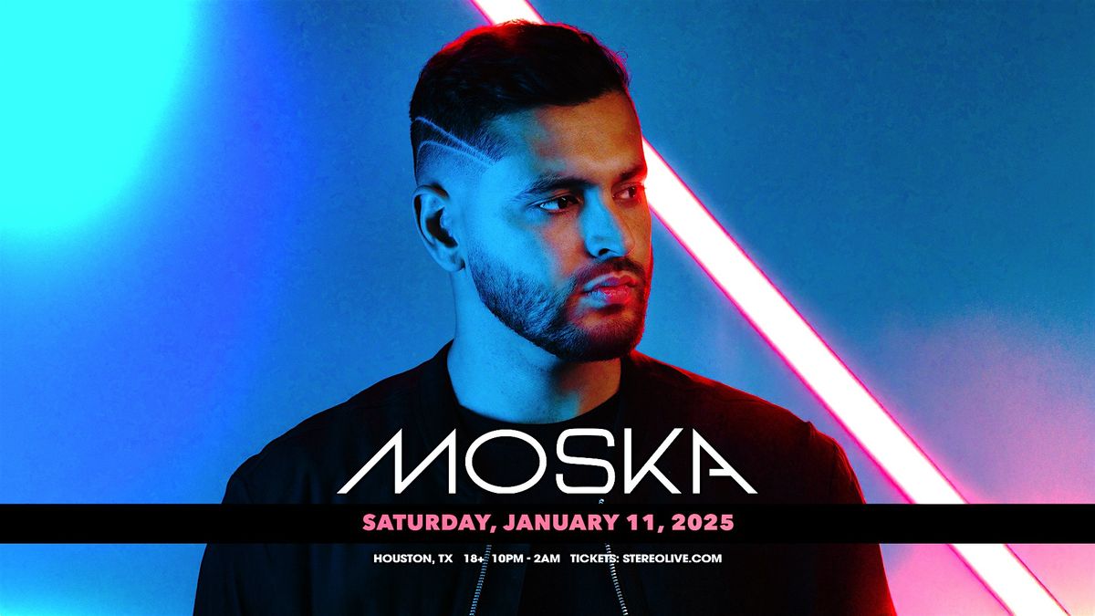 MOSKA "FREE Show Series" - Stereo Live Houston