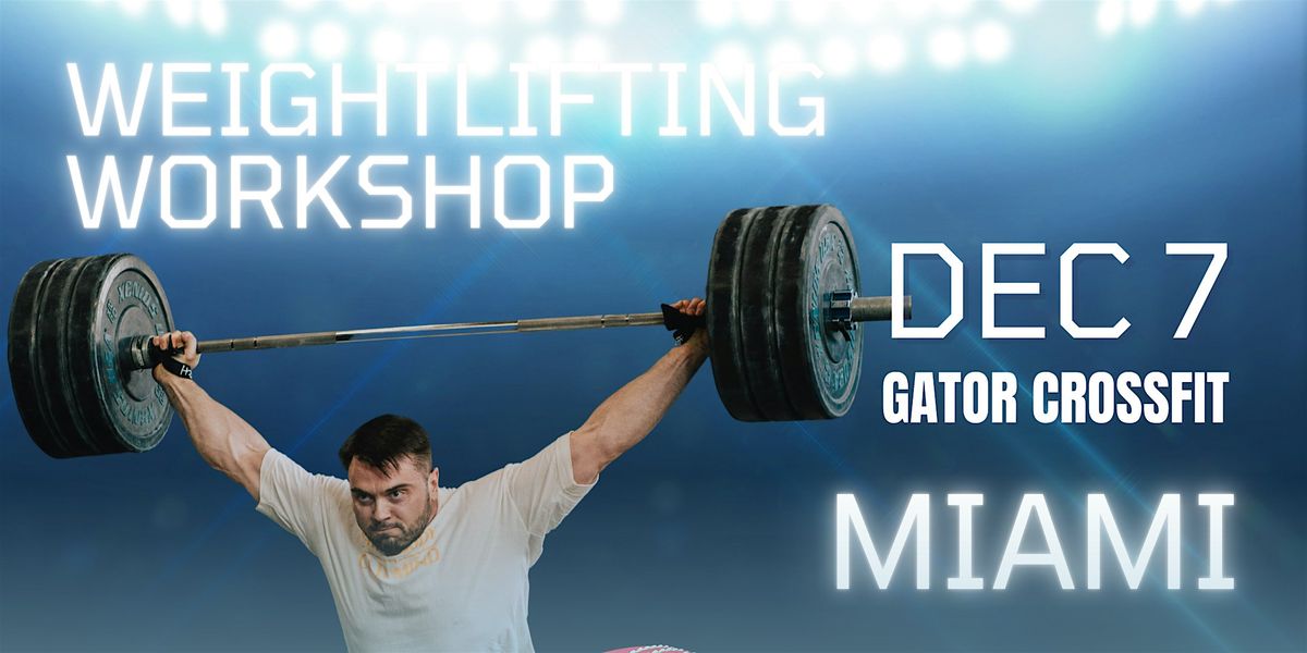 Full-Day Weightlifting Seminar in Miami with Torokhtiy ( Dec 7, 2025)