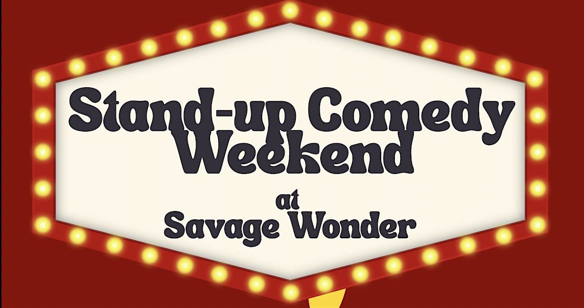 Stand-Up Weekends at Savage Wonder