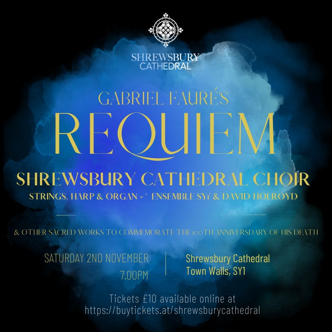 Gabriel Faur\u00e9's 'Requiem' - Shrewsbury Cathedral choir + special guests