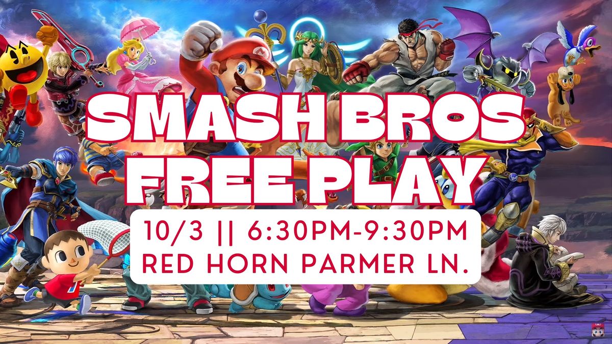 SMASH BROS FREE PLAY || 6:30PM || Parmer Ln.