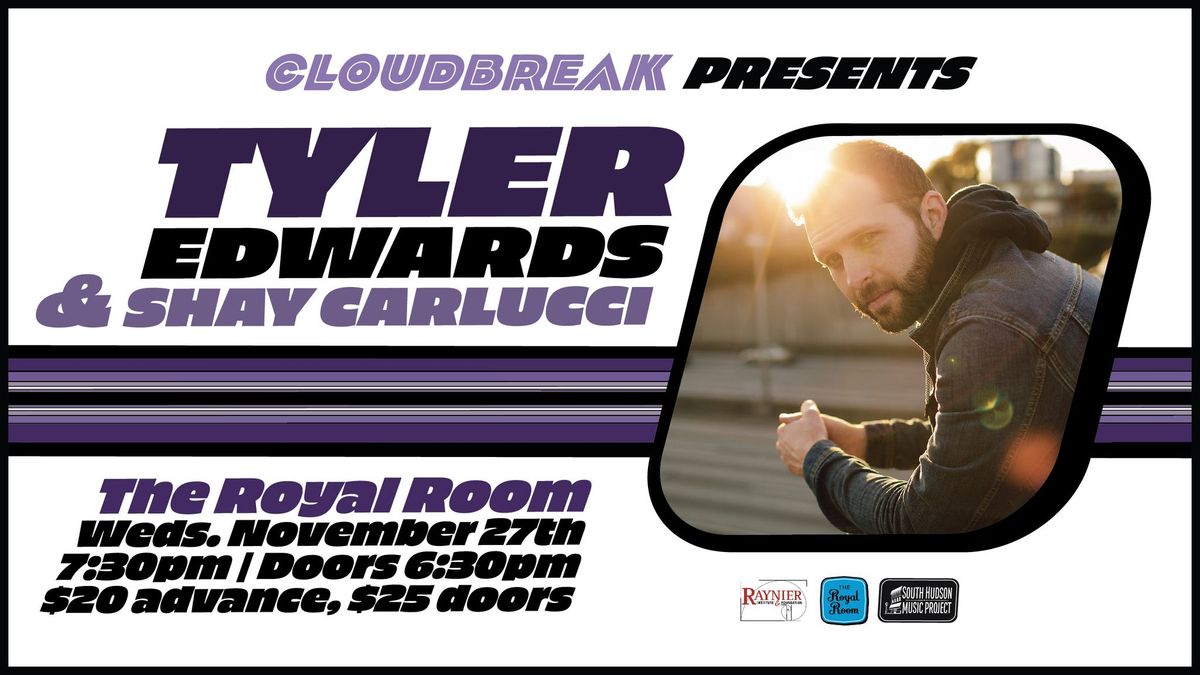 Cloudbreak Presents: Tyler Edwards\/\/Shay Carlucci at The Royal Room