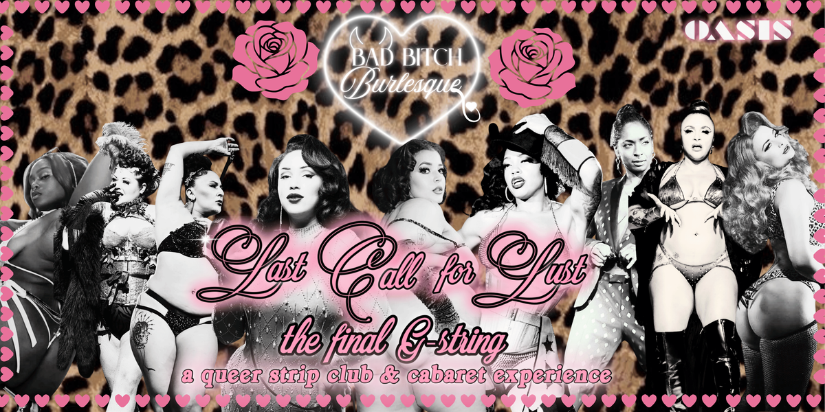 Bad Bitch Burlesque - Last Call for Lust