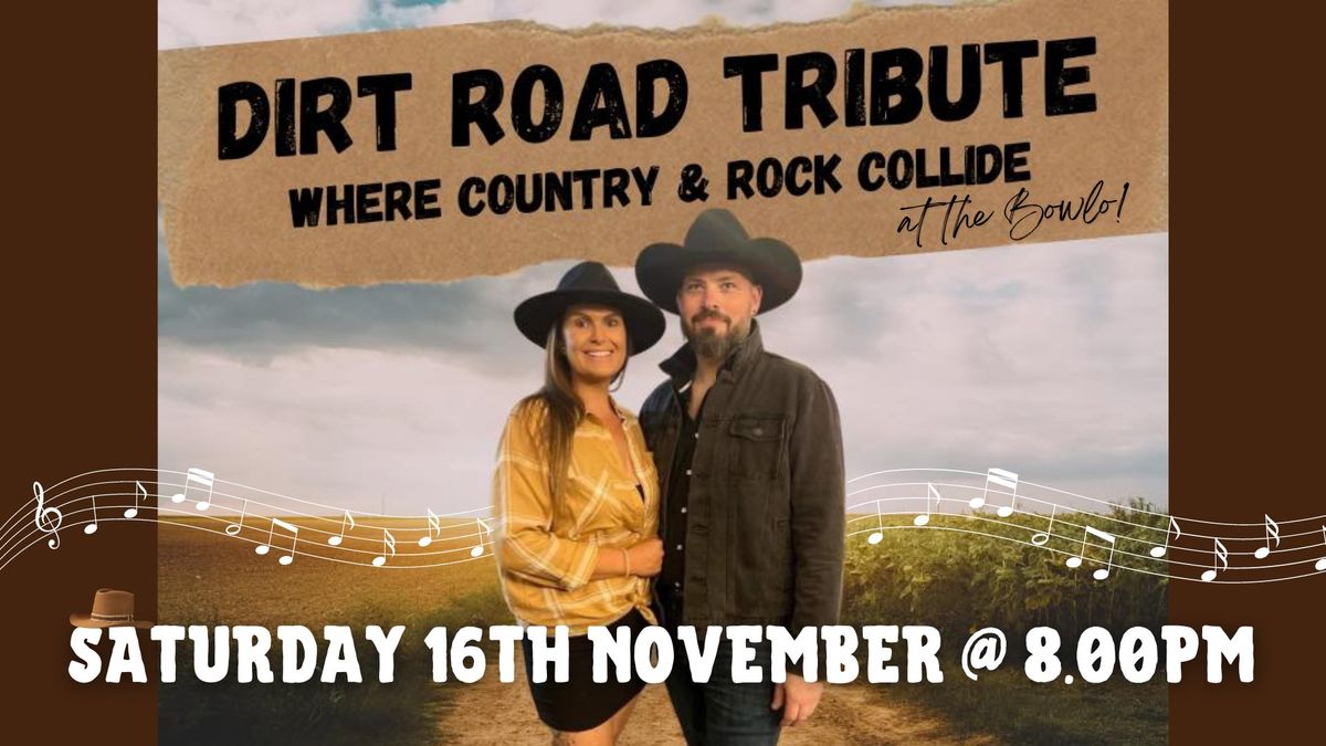 DIRT ROAD TRIBUTE ARE HEADING BACK TO THE BOWLO!