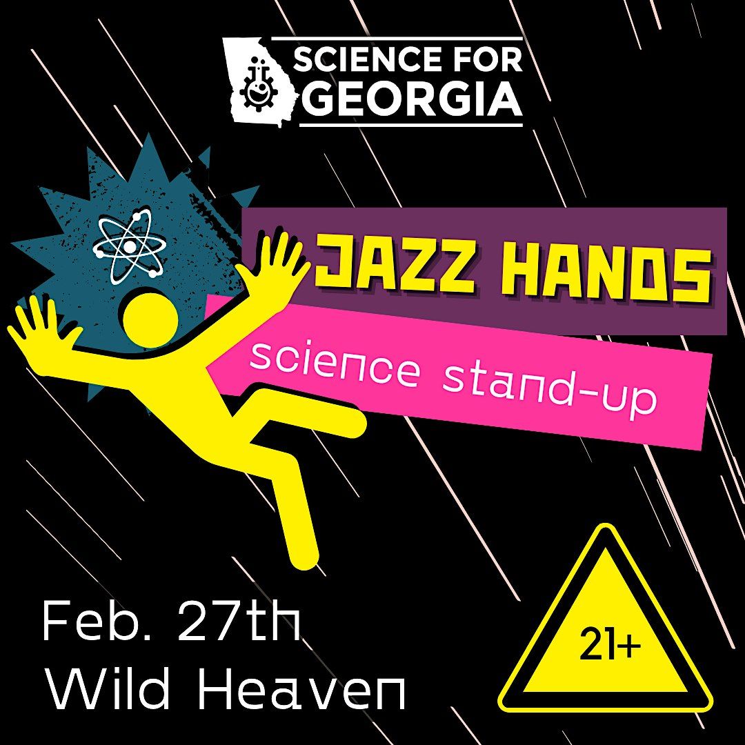 Jazz Hands! Science Comedy. Wild Heaven.