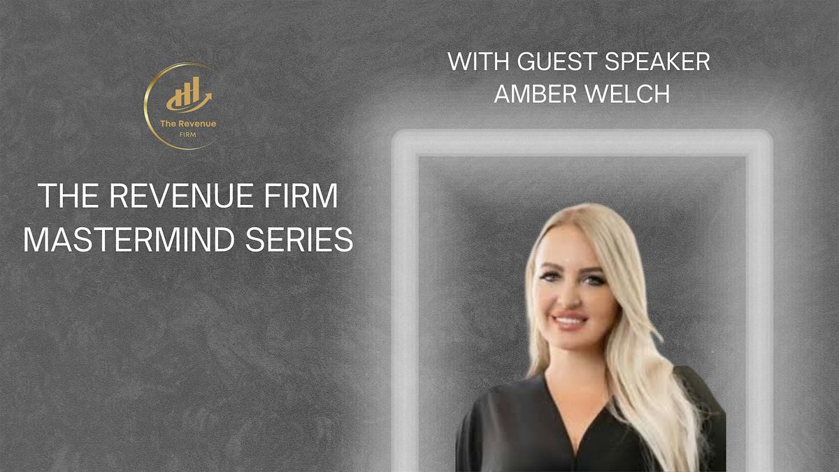 The Revenue Firm Mastermind Series with Amber Welch