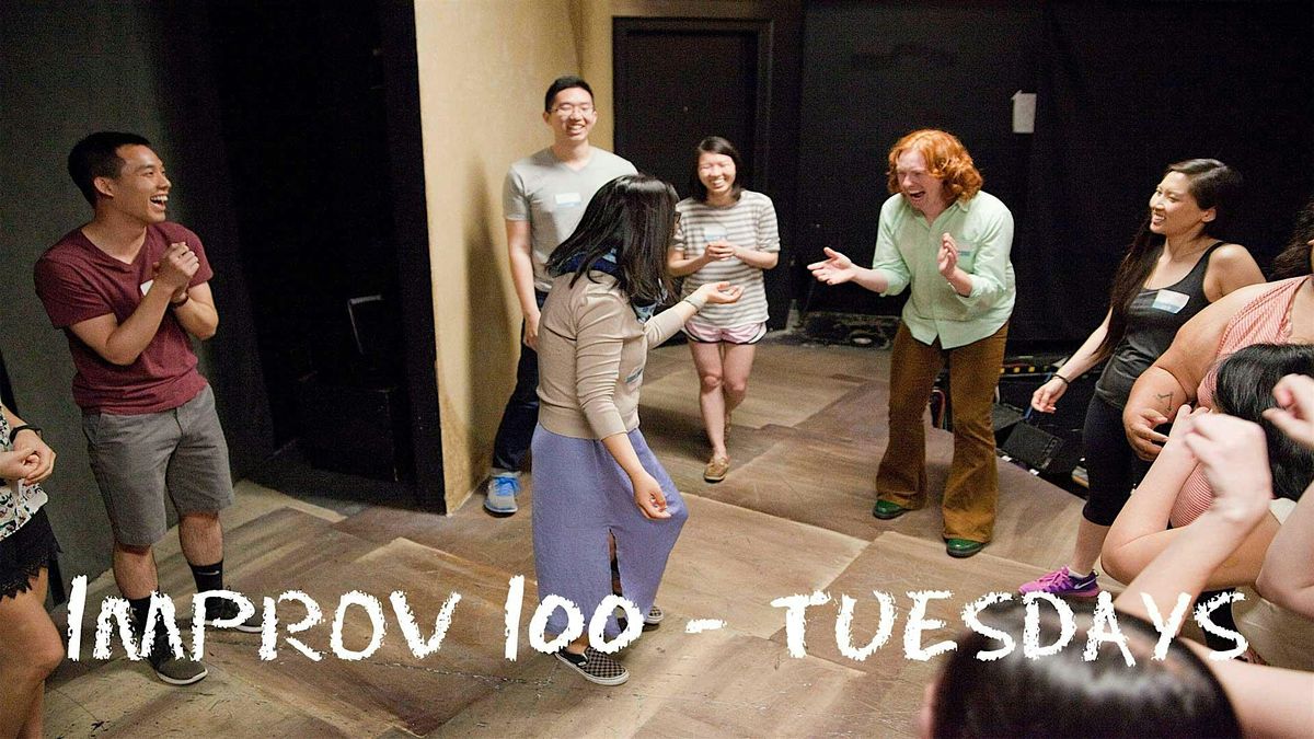 IMPROV 100 TUESDAYS -  Intro to Improv - Build Confidence FALL '25