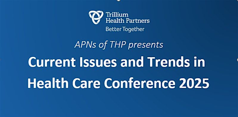 APNs of THP Presents:  Current Issues and Trends in Health Care Conference