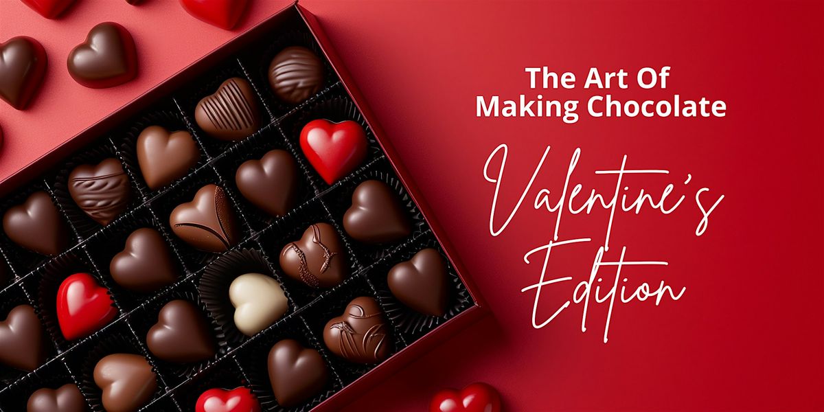 The Art of Chocolate Making: A Master Class Workshop (Valentine's Edition)