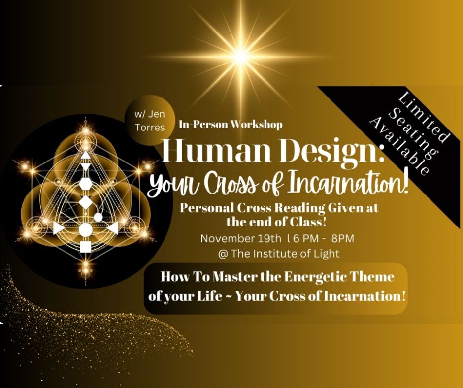 Human Design: Cross Of Incarnation! Understanding the Theme of your life!  With Jen Torres