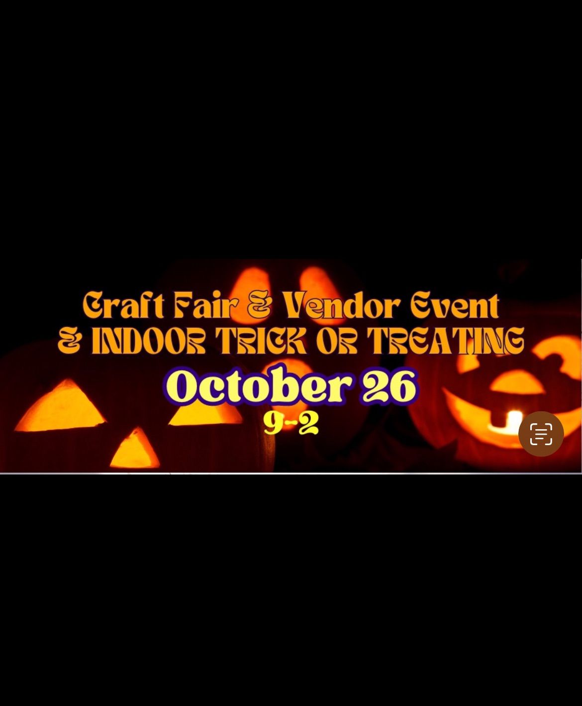 October 26 Craft Fair & Vendor Event\u2022Indoor Trick-or-Treating