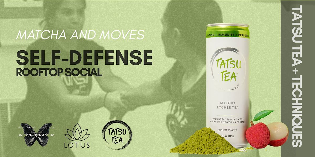 Tatsu Tea Matcha + Self-Defense Rooftop Social