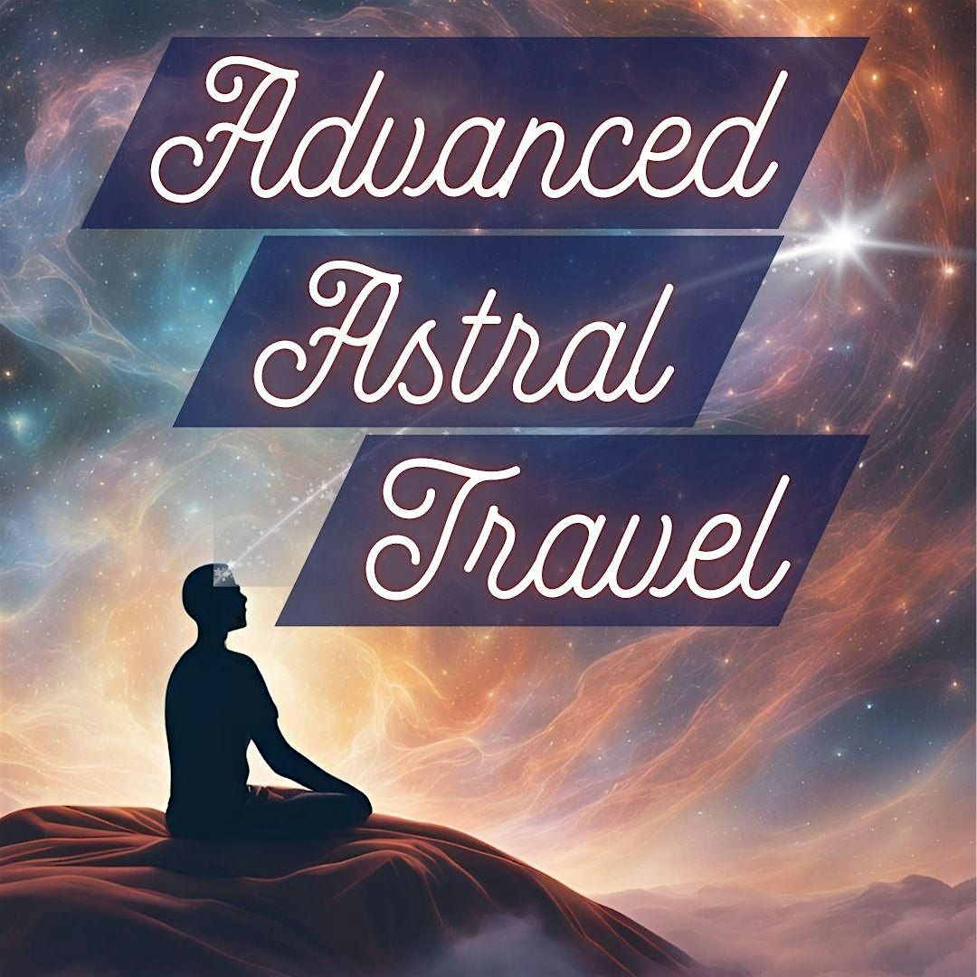 Advanced Astral Travel