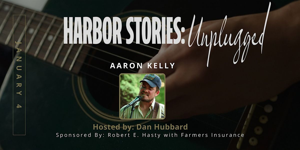Harbor Stories: Unplugged featuring Aaron Kelly