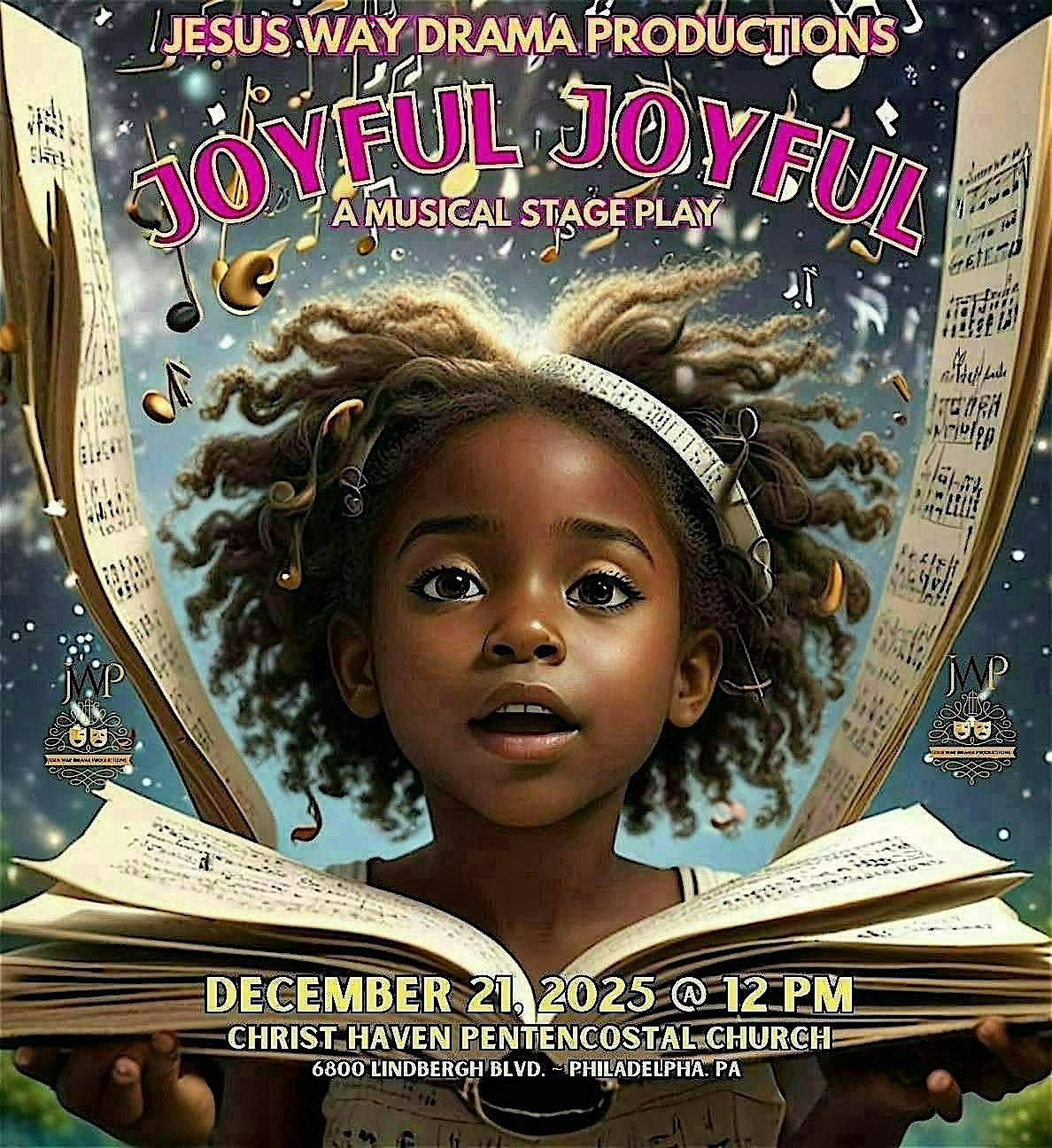 Jesus  Way Productions Presents: Joyful Joyful , A Musical Stage Play