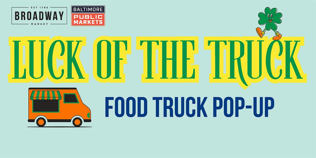 Luck of the Truck: Food Truck Pop-Up (Sunday 3\/16)