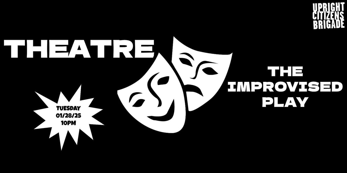 THEATRE: The Improvised Play