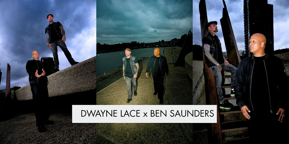 Dwayne Lace x Ben Saunders