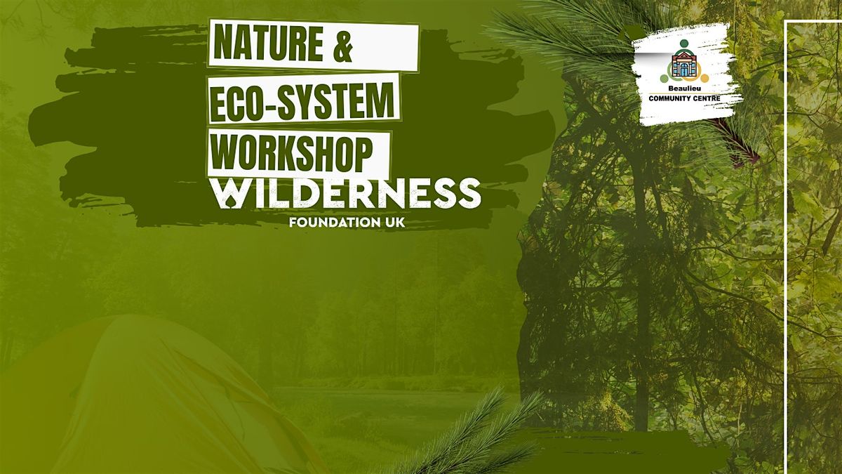 Nature & Eco-System Workshop with the Wilderness Foundation UK