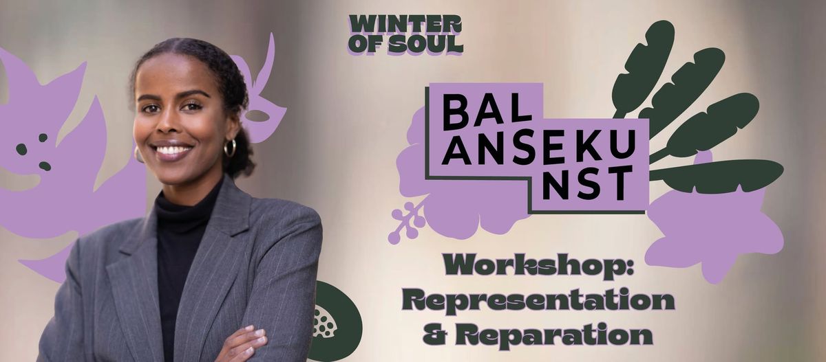 WINTER OF SOUL x BALANSEKUNST \u2013 Workshop: Representation & Reparation