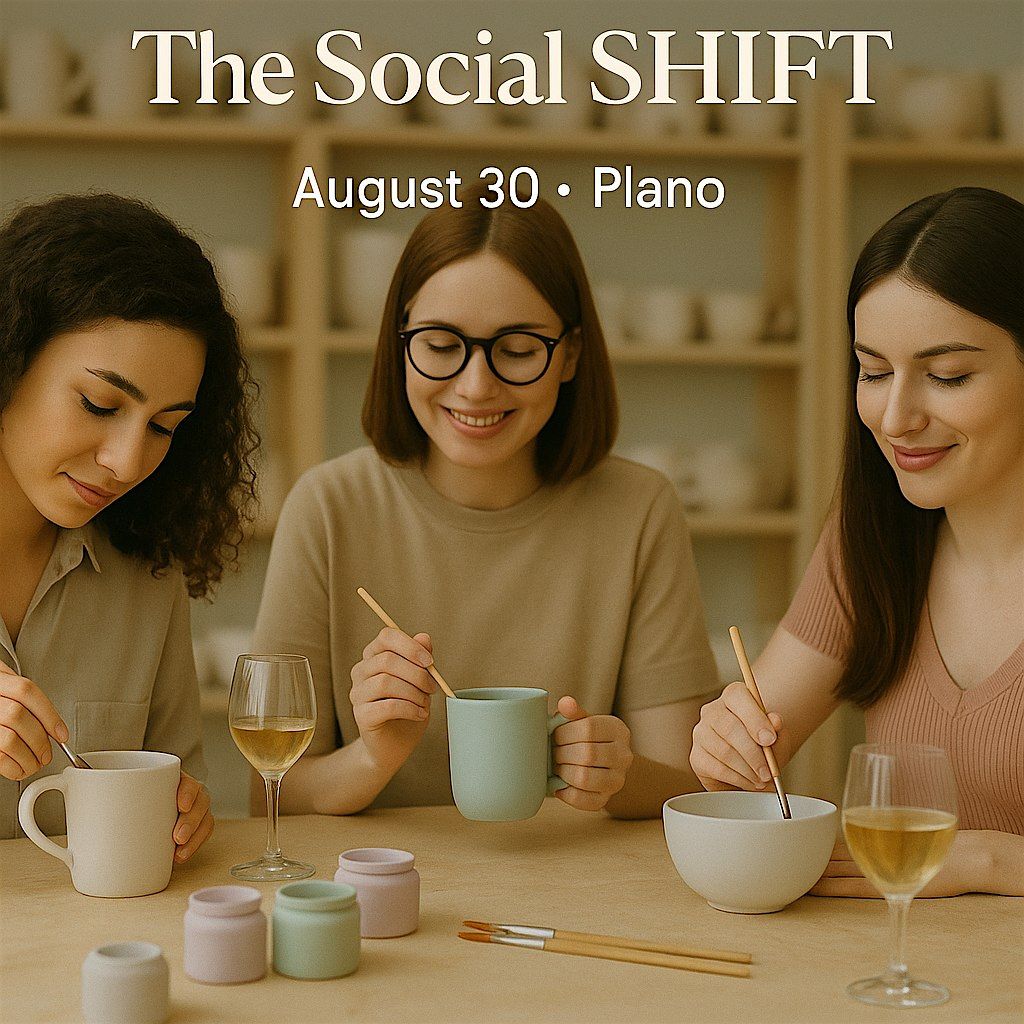 The Social SHIFT Presents: Crafty Connections - Sip. Paint Pottery. Connect