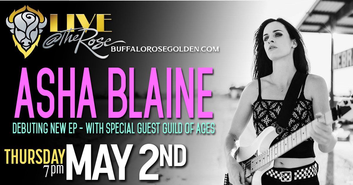 LIVE at The Rose Presents Asha Blaine : New Music Premier with Special Guest : Guild Of Ages 