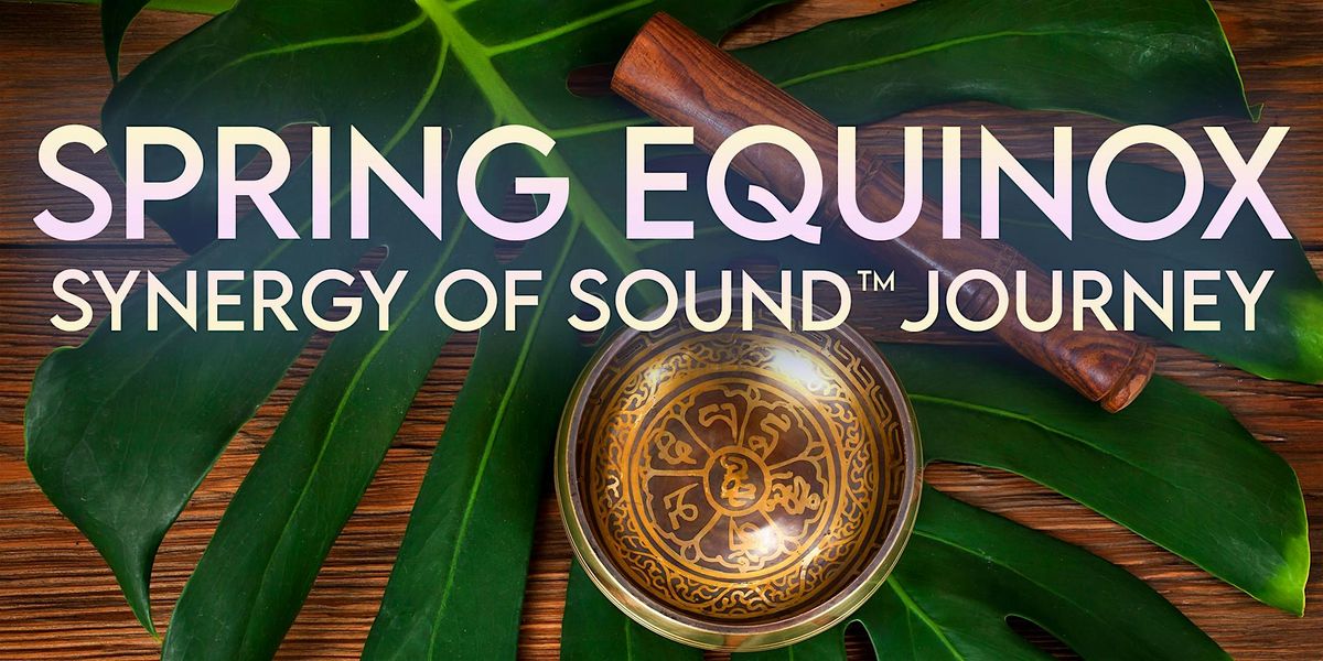 Spring Equinox - Synergy of Sound Journey