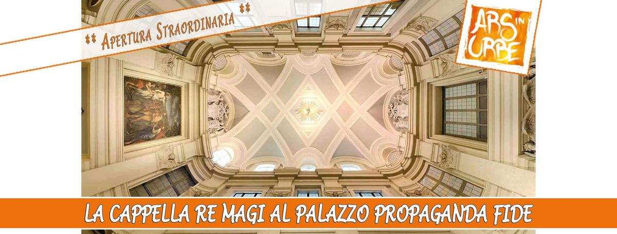 La Cappella Re Magi al Palazzo Propaganda Fide ** Apertura Straordinaria **