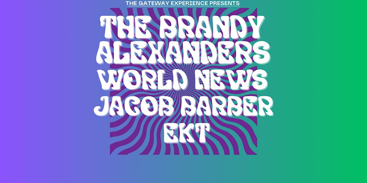 The Brandy Alexanders,World News, Jacob Barber, EKT @The Gateway Experience