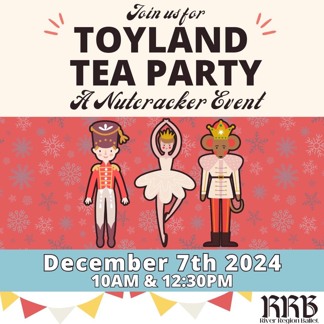 Toyland Tea Party: A Nutcracker Experience by River Region Ballet