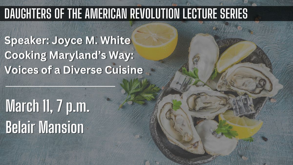 DAR Lecture Series: Cooking Maryland's Way - Voices of a Diverse Cuisine