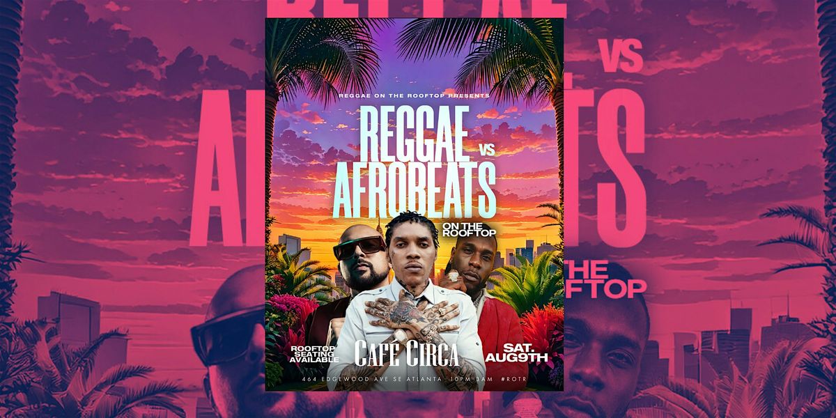 REGGAE VS AFROBEATS  | ATLANTA'S #1 SATURDAY NIGHT CARIBBEAN PARTY