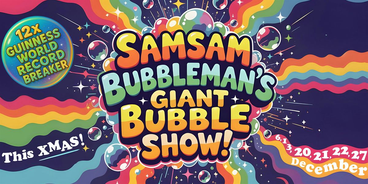 GIANT BUBBLE SHOW with Samsam Bubbleman!