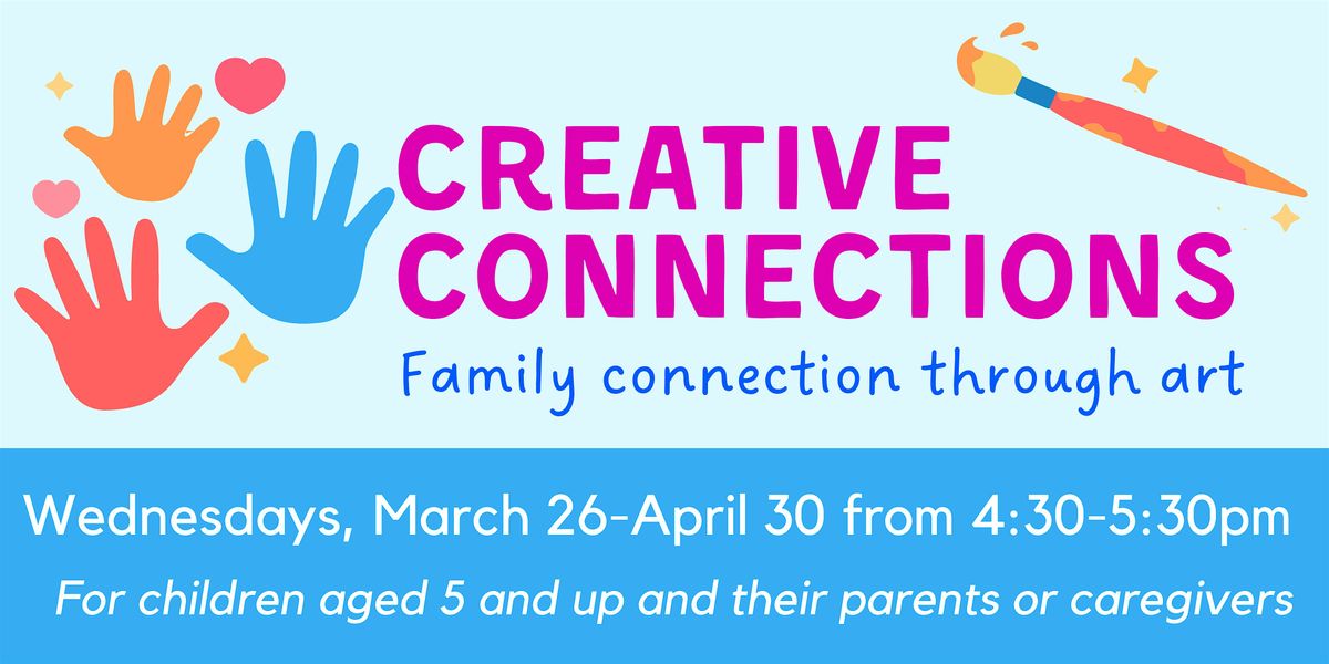 Spring Creative Connections: Family Expressive Arts Workshops