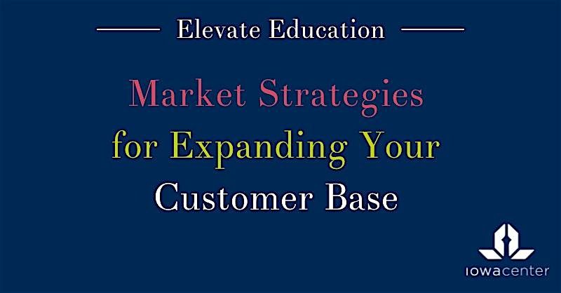 Elevate Your Business: Marketing Strategies for Expanding Customer Base