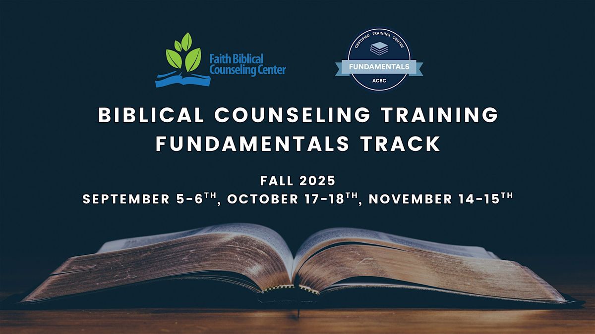 Fall 2025 - Fundamentals of Biblical Counseling Training (3 Weekends)